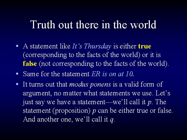 Truth out there in the world • A statement like It’s Thursday is either