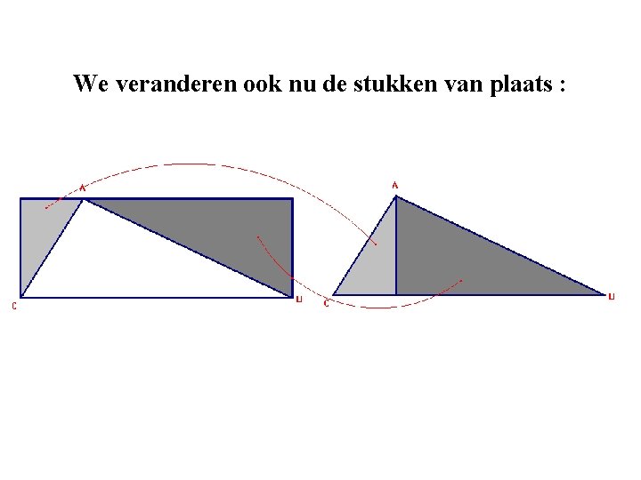 We veranderen ook nu de stukken van plaats : 