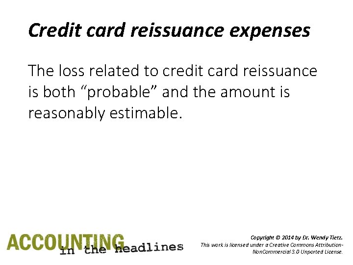 Credit card reissuance expenses The loss related to credit card reissuance is both “probable”