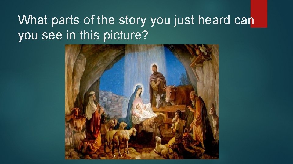 What parts of the story you just heard can you see in this picture?