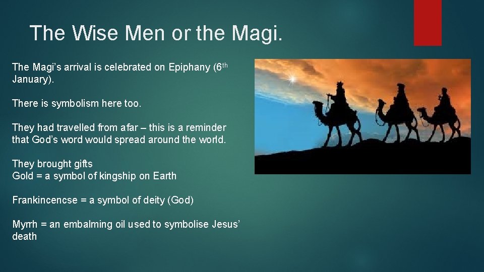 The Wise Men or the Magi. The Magi’s arrival is celebrated on Epiphany (6