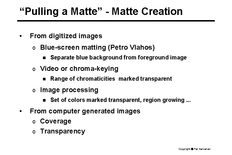 “Pulling a Matte” - Matte Creation • From digitized images o Blue-screen matting (Petro