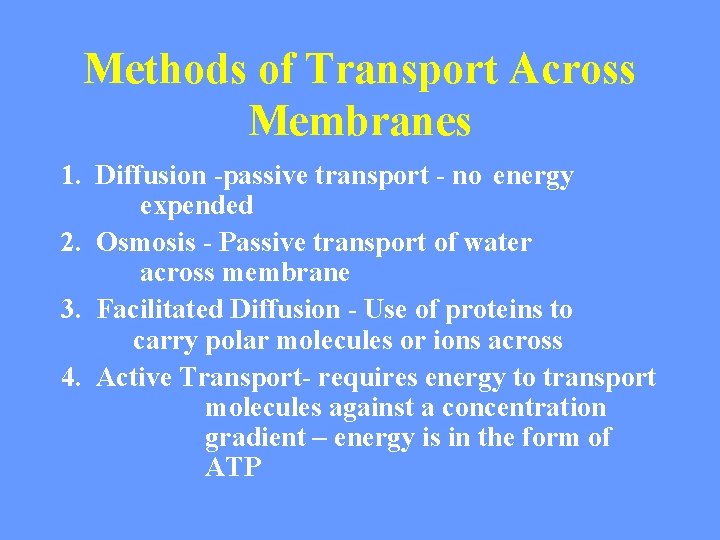 Methods of Transport Across Membranes 1. Diffusion -passive transport - no energy expended 2. Methods of Transport Across Membranes 1. Diffusion -passive transport - no energy expended 2.
