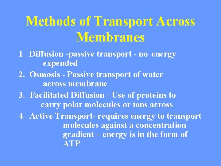 Methods of Transport Across Membranes 1. Diffusion -passive transport - no energy expended 2.