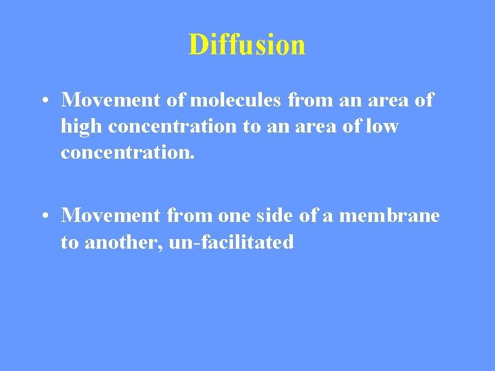 Diffusion • Movement of molecules from an area of high concentration to an area Diffusion • Movement of molecules from an area of high concentration to an area