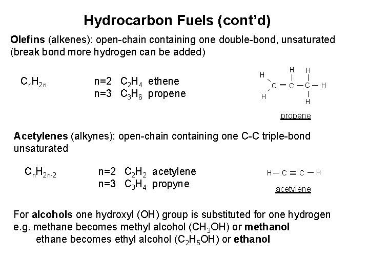 Hydrocarbon Fuels (cont’d) Olefins (alkenes): open-chain containing one double-bond, unsaturated (break bond more hydrogen