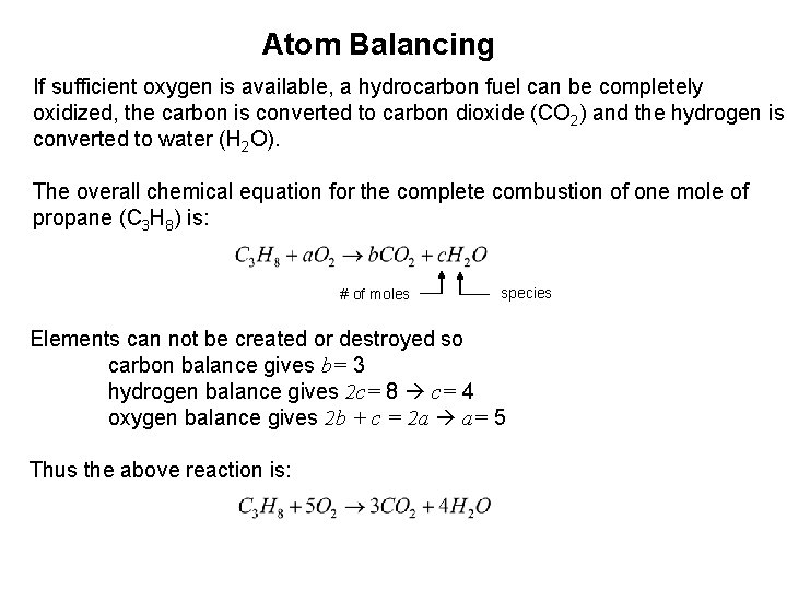 Atom Balancing If sufficient oxygen is available, a hydrocarbon fuel can be completely oxidized,