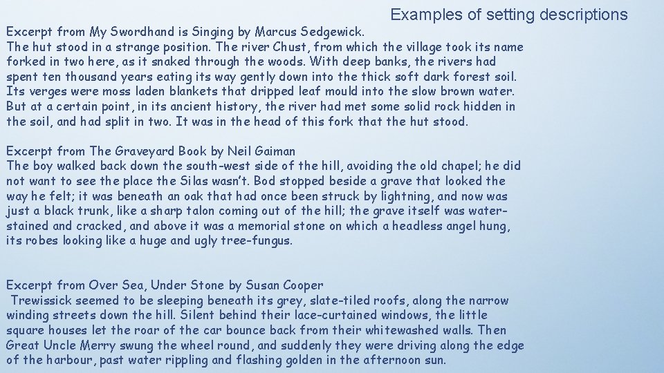Examples of setting descriptions Excerpt from My Swordhand is Singing by Marcus Sedgewick. The