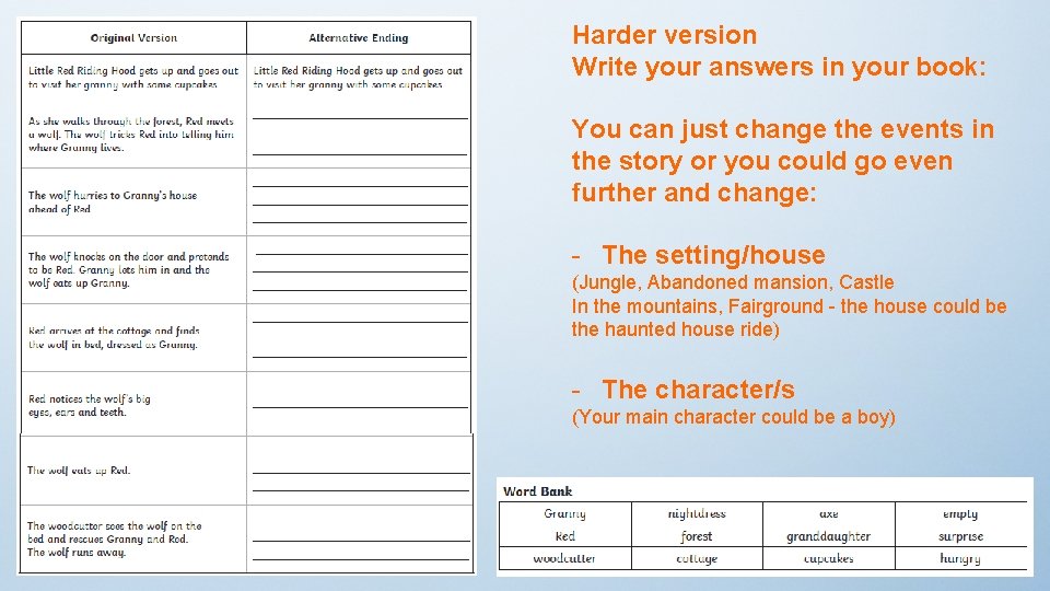 Harder version Write your answers in your book: You can just change the events