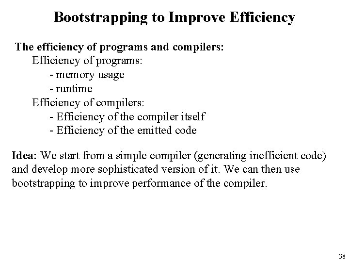 Bootstrapping to Improve Efficiency The efficiency of programs and compilers: Efficiency of programs: -