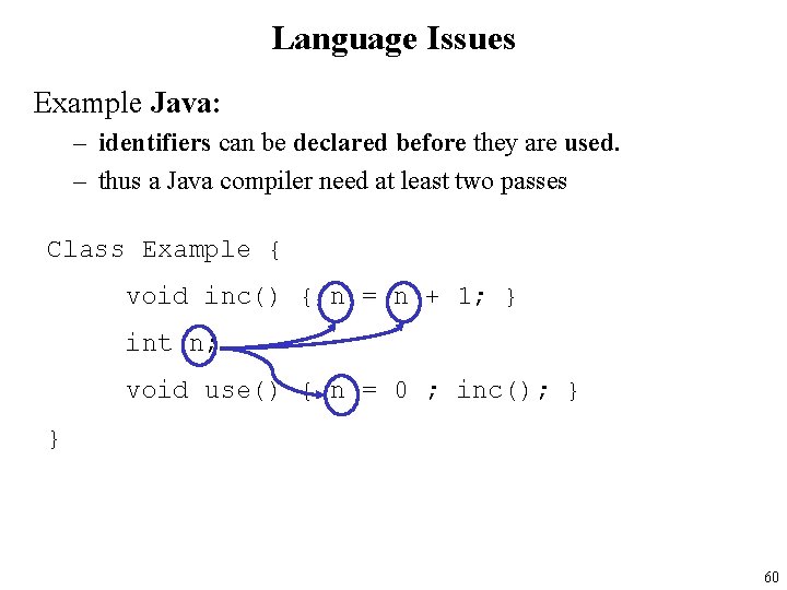 Language Issues Example Java: – identifiers can be declared before they are used. –