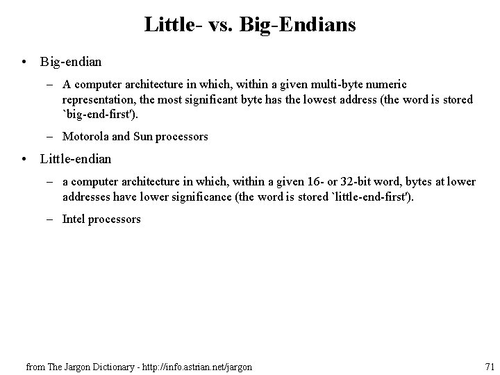 Little- vs. Big-Endians • Big-endian – A computer architecture in which, within a given
