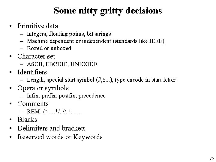 Some nitty gritty decisions • Primitive data – Integers, floating points, bit strings –