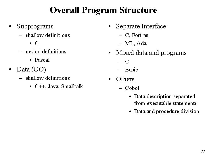 Overall Program Structure • Subprograms – shallow definitions • C – nested definitions •