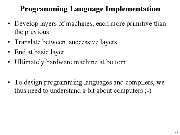 Programming Language Implementation • Develop layers of machines, each more primitive than the previous