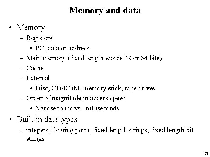 Memory and data • Memory – Registers • PC, data or address – Main