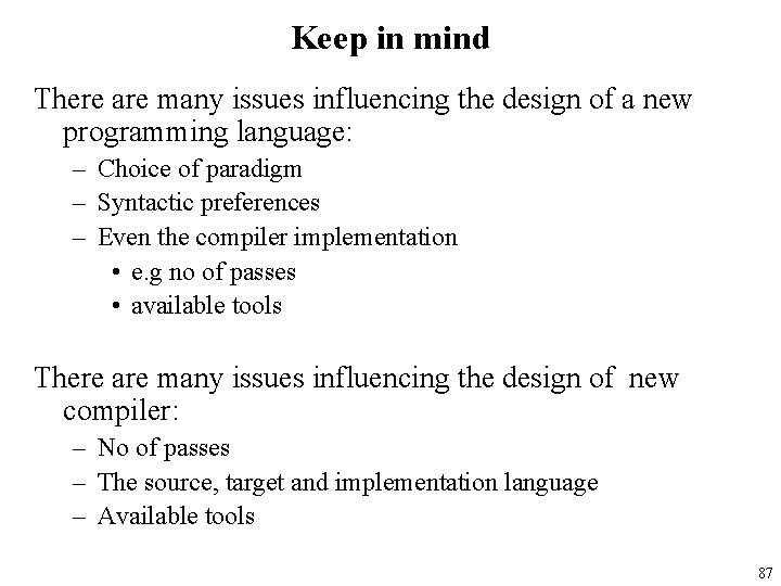 Keep in mind There are many issues influencing the design of a new programming