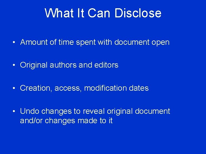 What It Can Disclose • Amount of time spent with document open • Original