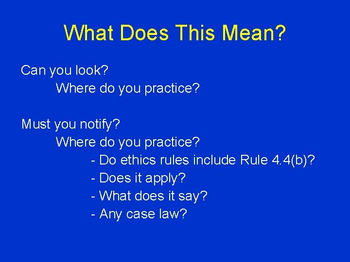 What Does This Mean? Can you look? Where do you practice? Must you notify?
