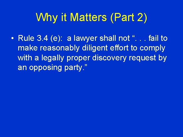 Why it Matters (Part 2) • Rule 3. 4 (e): a lawyer shall not