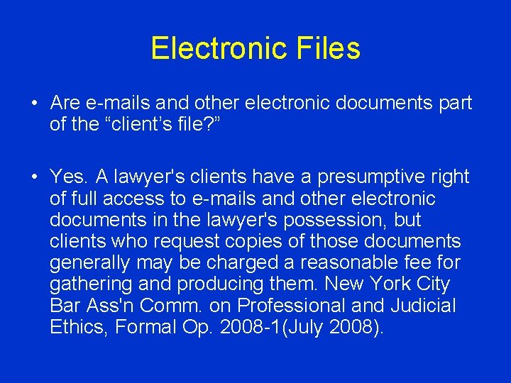 Electronic Files • Are e-mails and other electronic documents part of the “client’s file?