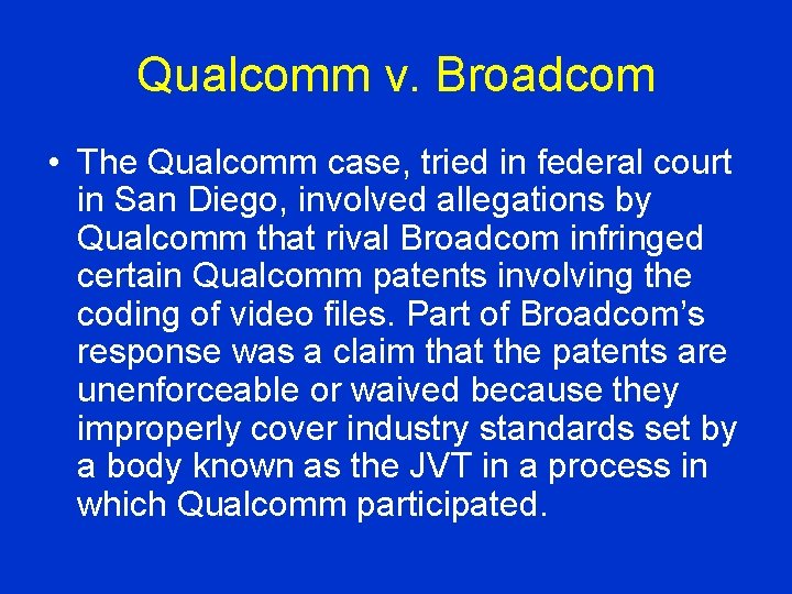 Qualcomm v. Broadcom • The Qualcomm case, tried in federal court in San Diego,
