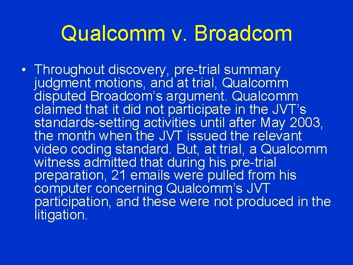 Qualcomm v. Broadcom • Throughout discovery, pre-trial summary judgment motions, and at trial, Qualcomm