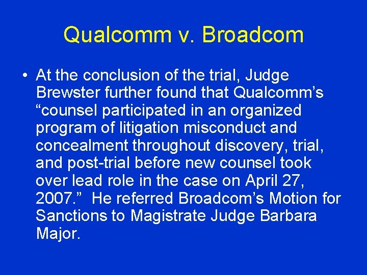 Qualcomm v. Broadcom • At the conclusion of the trial, Judge Brewster further found