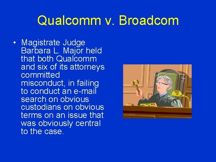 Qualcomm v. Broadcom • Magistrate Judge Barbara L. Major held that both Qualcomm and