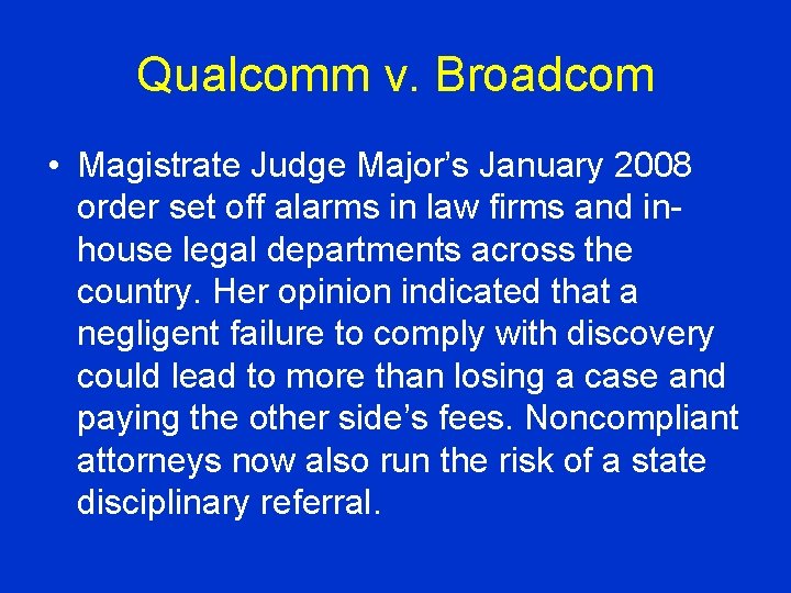 Qualcomm v. Broadcom • Magistrate Judge Major’s January 2008 order set off alarms in