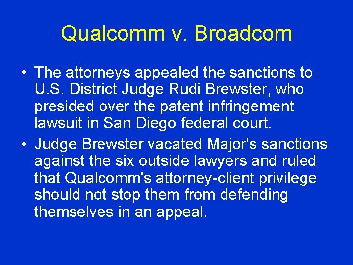 Qualcomm v. Broadcom • The attorneys appealed the sanctions to U. S. District Judge