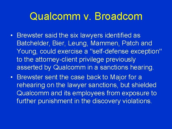 Qualcomm v. Broadcom • Brewster said the six lawyers identified as Batchelder, Bier, Leung,