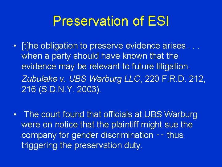Preservation of ESI • [t]he obligation to preserve evidence arises. . . when a