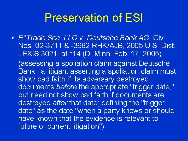 Preservation of ESI • E*Trade Sec. LLC v. Deutsche Bank AG, Civ. Nos. 02