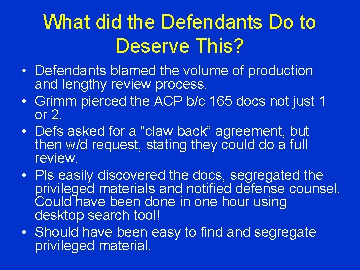 What did the Defendants Do to Deserve This? • Defendants blamed the volume of