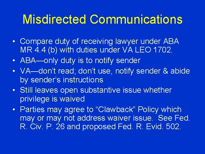 Misdirected Communications • Compare duty of receiving lawyer under ABA MR 4. 4 (b)