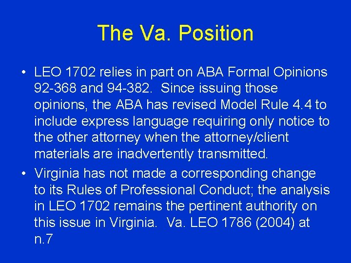 The Va. Position • LEO 1702 relies in part on ABA Formal Opinions 92