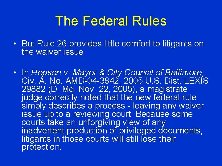 The Federal Rules • But Rule 26 provides little comfort to litigants on the
