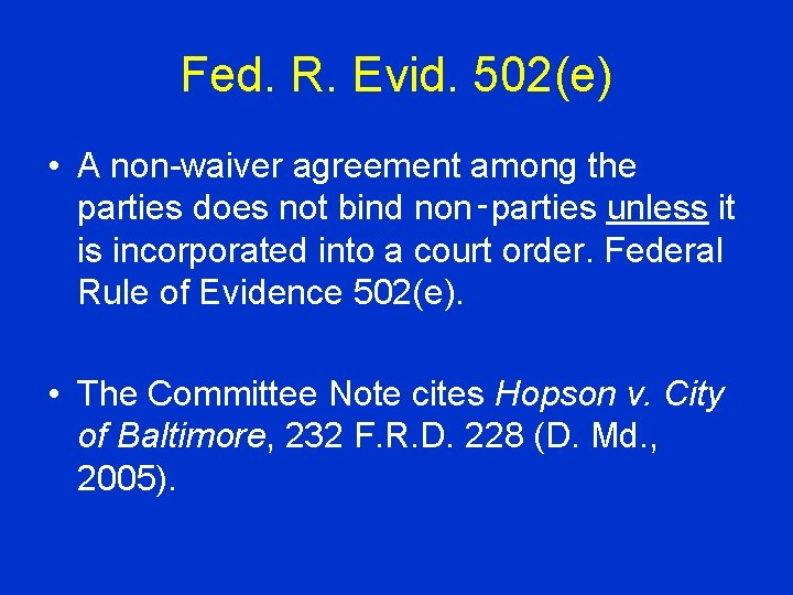 Fed. R. Evid. 502(e) • A non-waiver agreement among the parties does not bind
