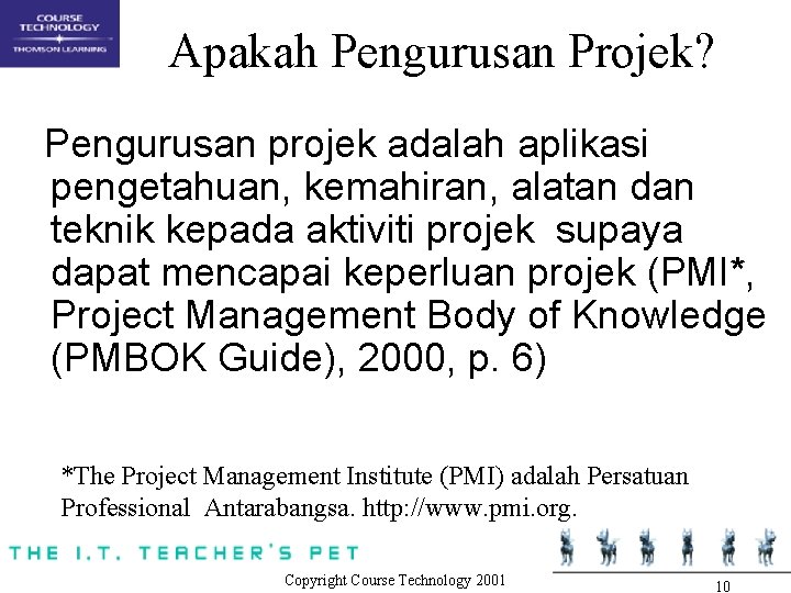 Apakah Pengurusan Projek? Pengurusan projek adalah aplikasi pengetahuan, kemahiran, alatan dan teknik kepada aktiviti