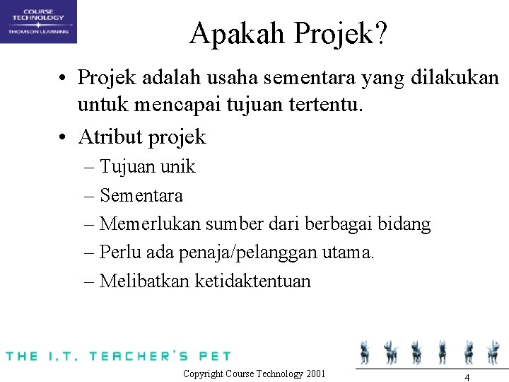 Apakah Projek? • Projek adalah usaha sementara yang dilakukan untuk mencapai tujuan tertentu. •