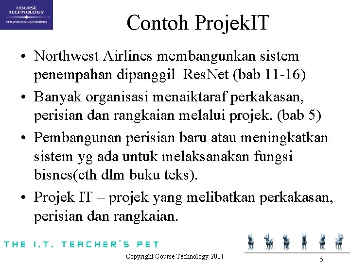 Contoh Projek. IT • Northwest Airlines membangunkan sistem penempahan dipanggil Res. Net (bab 11