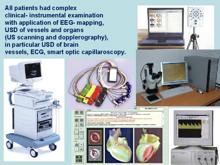 All patients had complex clinical- instrumental examination with application of EEG- mapping, USD of