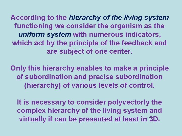 According to the hierarchy of the living system functioning we consider the organism as