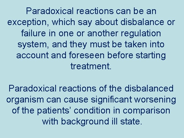 Paradoxical reactions can be an exception, which say about disbalance or failure in one