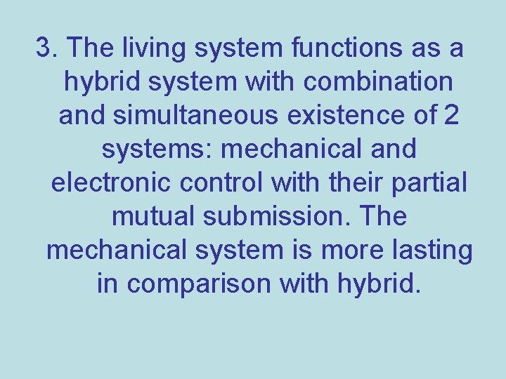 3. The living system functions as a hybrid system with combination and simultaneous existence