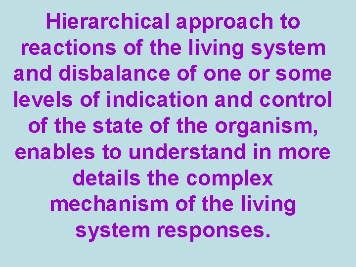 Hierarchical approach to reactions of the living system and disbalance of one or some