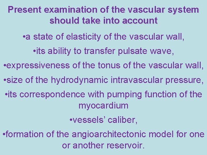 Present examination of the vascular system should take into account • a state of