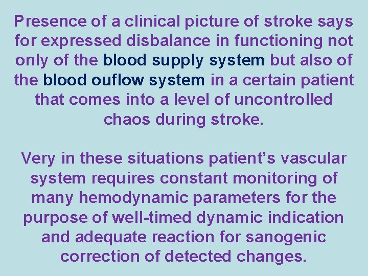 Presence of a clinical picture of stroke says for expressed disbalance in functioning not