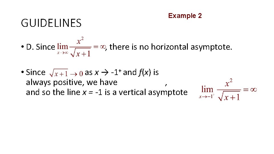 GUIDELINES • D. Since Example 2 , there is no horizontal asymptote. • Since
